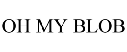 OH MY BLOB trademark
