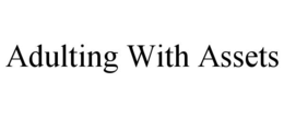 ADULTING WITH ASSETS trademark