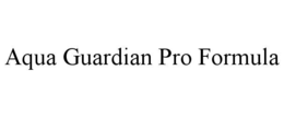 AQUA GUARDIAN PRO FORMULA trademark
