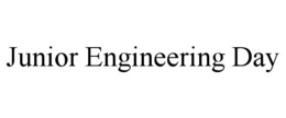 JUNIOR ENGINEERING DAY trademark