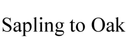 SAPLING TO OAK trademark