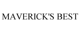 MAVERICK'S BEST trademark