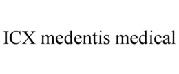 ICX MEDENTIS MEDICAL trademark