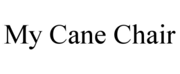 MY CANE CHAIR trademark
