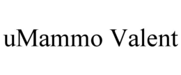 UMAMMO VALENT trademark