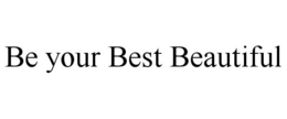 BE YOUR BEST BEAUTIFUL trademark