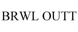 BRWL OUTT trademark