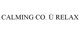CALMING CO. Ü RELAX trademark