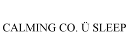 CALMING CO. Ü SLEEP trademark
