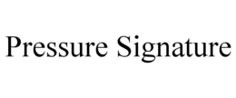 PRESSURE SIGNATURE trademark