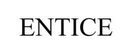 ENTICE trademark