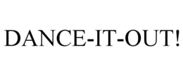 DANCE-IT-OUT! trademark
