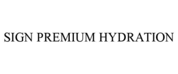 SIGN PREMIUM HYDRATION trademark