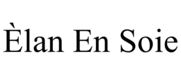ÈLAN EN SOIE trademark