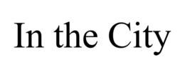 IN THE CITY trademark
