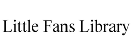 LITTLE FANS LIBRARY trademark
