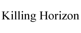 KILLING HORIZON trademark
