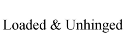 LOADED & UNHINGED trademark