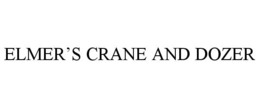 ELMER’S CRANE AND DOZER trademark