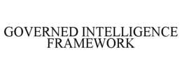 GOVERNED INTELLIGENCE FRAMEWORK trademark