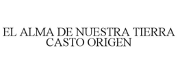 EL ALMA DE NUESTRA TIERRA CASTO ORIGEN trademark