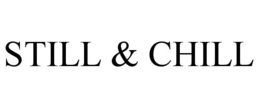 STILL & CHILL trademark