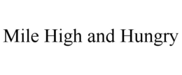 MILE HIGH AND HUNGRY trademark