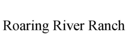 ROARING RIVER RANCH trademark