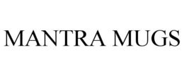 MANTRA MUGS trademark