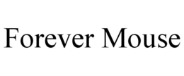 FOREVER MOUSE trademark