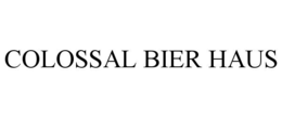 COLOSSAL BIER HAUS trademark