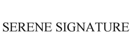 SERENE SIGNATURE trademark