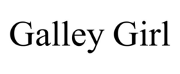 GALLEY GIRL trademark