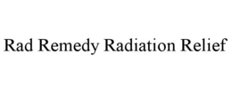 RAD REMEDY RADIATION RELIEF trademark
