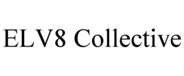 ELV8 COLLECTIVE trademark