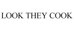 LOOK THEY COOK trademark