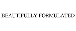 BEAUTIFULLY FORMULATED trademark