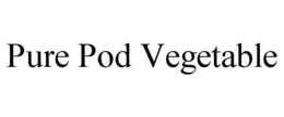 PURE POD VEGETABLE trademark