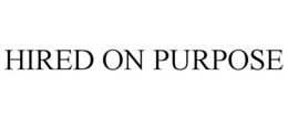HIRED ON PURPOSE trademark