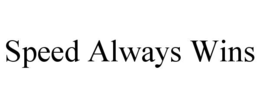 SPEED ALWAYS WINS trademark