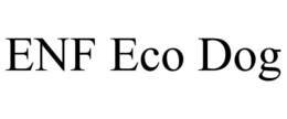 ENF ECO DOG trademark