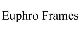 EUPHRO FRAMES trademark
