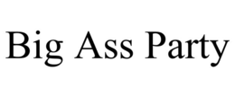BIG ASS PARTY trademark
