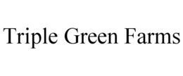 TRIPLE GREEN FARMS trademark