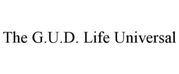 THE G.U.D. LIFE UNIVERSAL trademark