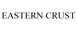 EASTERN CRUST trademark