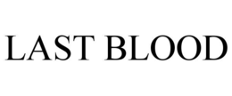 LAST BLOOD trademark