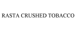 RASTA CRUSHED TOBACCO trademark