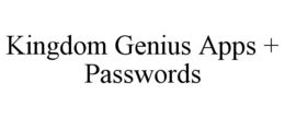 KINGDOM GENIUS APPS + PASSWORDS trademark