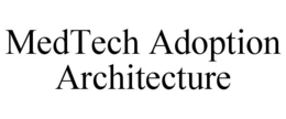 MEDTECH ADOPTION ARCHITECTURE trademark